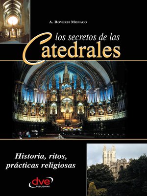cover image of Los secretos de las catedrales. Historia, ritos, prácticas religiosas